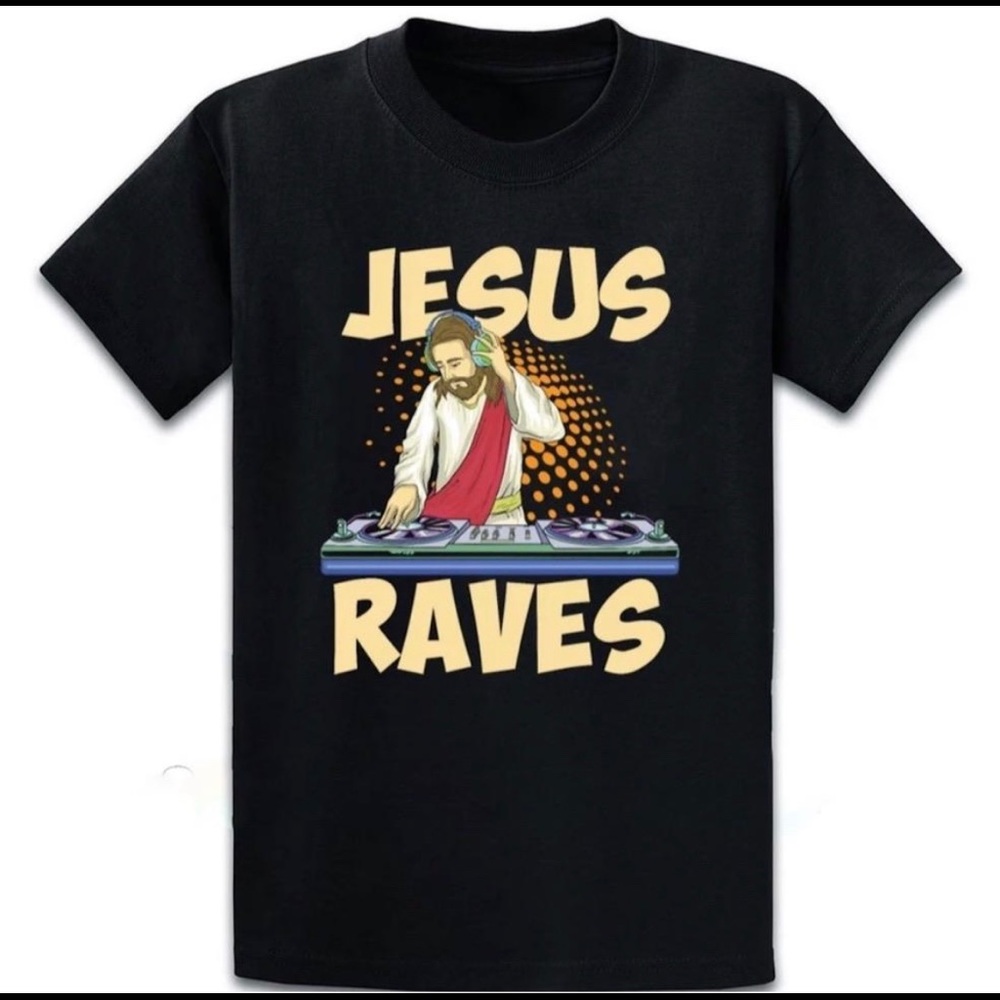 Jesus Raves T- Shirt